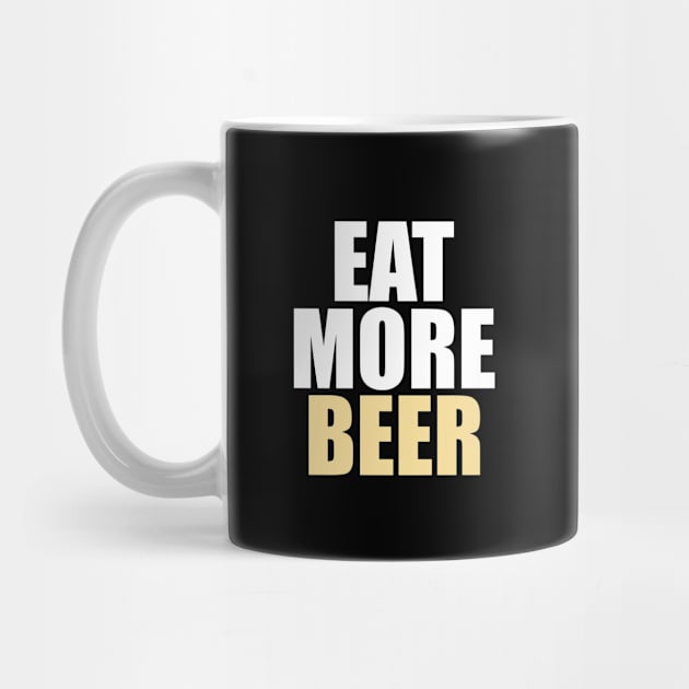 Funny Eat More Beer - Drinking, Parties, and Brewmasters - by leobishop